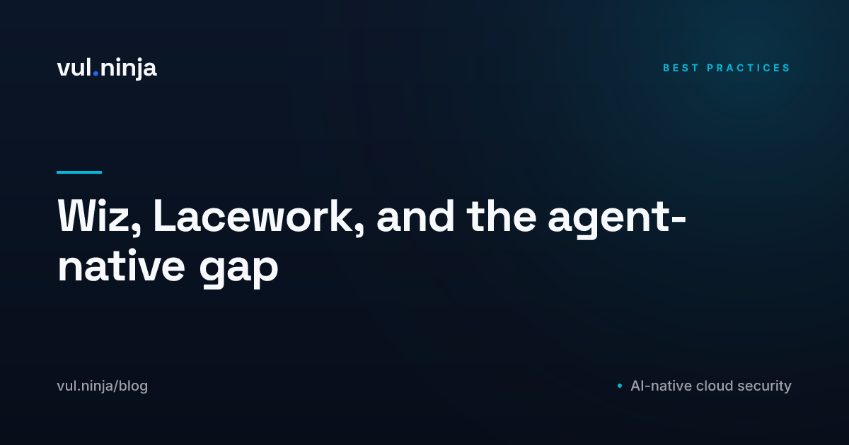 Wiz, Lacework, and the agent-native gap