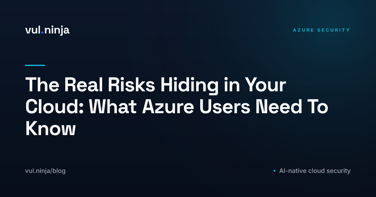 The Real Risks Hiding in Your Cloud: What Azure Users Need To Know