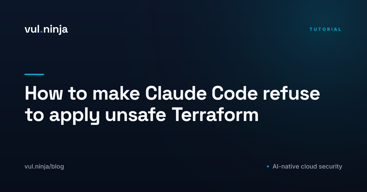 How to make Claude Code refuse to apply unsafe Terraform